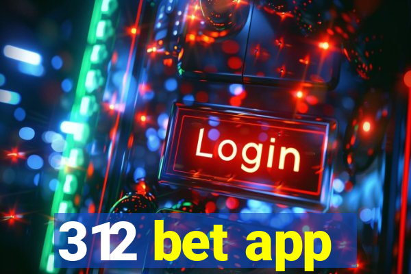 312 bet app